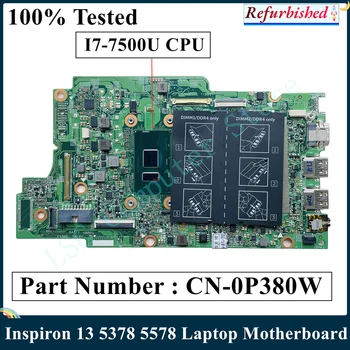 LEXMARKOV Prenovljen Za Dell Inspiron 13 5378 5578 Prenosni računalnik z Matično ploščo CN-0P380W 0P380W P380W Z SR2ZV I7-7500U CPU DDR4 100% Test