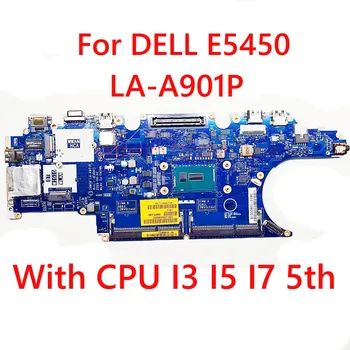 Za DELL E5450 Prenosni računalnik z matično ploščo LA-A901P z PROCESOR I3 I5, I7 5. Gen 100% Testiran v Celoti Delo